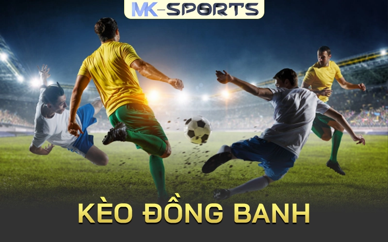 Kèo đồng banh mk sport